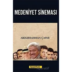 Medeniyet Sineması - Abdurrahman Çapar - Biyografi Net İletişim