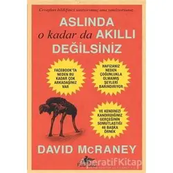 Aslında O Kadar da Akıllı Değilsiniz - David McRaney - Pegasus Yayınları