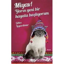Miyav! Yarın Yeni Bir Hayata Başlıyorum - Gilles Legardinier - Pegasus Yayınları