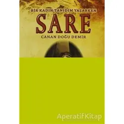 Sare - Bir Kadın Tanıdım Yaşarken - Canan Doğu Demir - Arkeoloji ve Sanat Yayınları