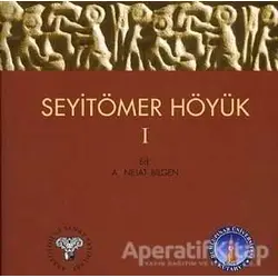Seyitömer Höyük 1 - A. Nejat Bilgen - Arkeoloji ve Sanat Yayınları
