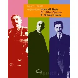 Süheyl Ünver Arşivinden Hoca Ali Rızâ, Dr. Rifat Osman, A. Süheyl Ünver