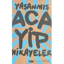 Yaşanmış Acayip Hikayeler - Ahmet Ziya Kahraman - İnsan ve Hayat Kitaplığı
