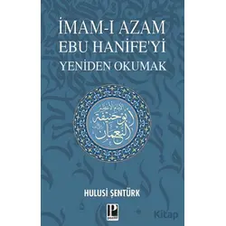 İmam-ı Azam Ebu Hanife’yi Yeniden Okumak - Hulusi Şentürk - Pozitif Yayınları