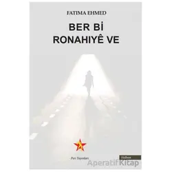Ber Bi Ronahıyê Ve - Fatıma Ehmed - Peri Yayınları