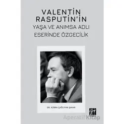 Valentin Rasputin’in Yaşa Ve Anımsa Adlı Eserinde Özgecilik - Kübra Çağlıyan Şakar - Gazi Kitabevi