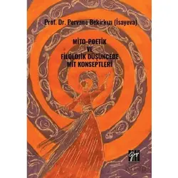Mito-Poetik ve Filolojik Düşüncede Mit Konseptleri - Pervane Bekirkızı - Gazi Kitabevi