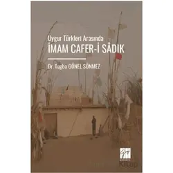 Uygur Türkleri Arasında İmam Cafer-İ Sâdık - Tuğba Gönel Sönmez - Gazi Kitabevi
