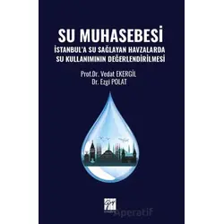 Su Muhasebesi İstanbul’a Su Sağlayan Havzalarda Su Kullanımının Değerlendirilmesi