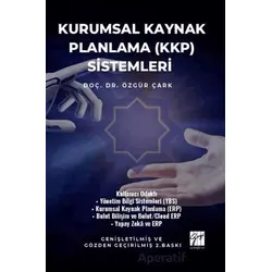 Kurumsal Kaynak Planlama (KKP) Sistemleri - Özgür Çark - Gazi Kitabevi