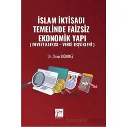 İslam İktisadı Temelinde Faizsiz Ekonomik Yapı ( Devlet Katkısı – Vergi Teşvikleri )
