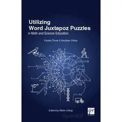 Utilizing Word Juxtapoz Puzzles in Science and Mathematics Education - Keziban Orbay - Gazi Kitabevi