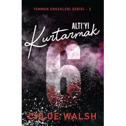 Altıyı Kurtarmak - Chloe Walsh - Martı Yayınları
