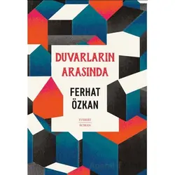 Duvarların Arasında - Ferhat Özkan - Everest Yayınları