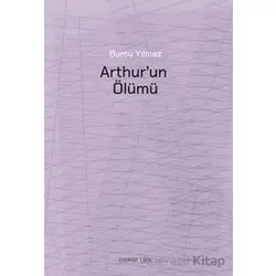 Arthur’un Ölümü - Burcu Yılmaz - Everest Yayınları