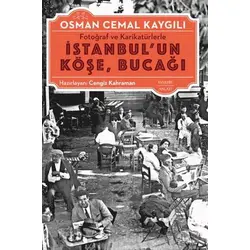 Fotoğraf ve Karikatürlerle İstanbulun Köşe Bucağı - Osman Cemal Kaygılı - Everest Yayınları