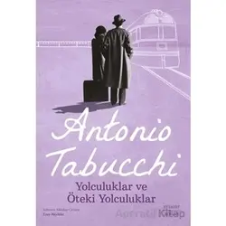 Yolculuklar ve Öteki Yolculuklar - Antonio Tabucchi - Everest Yayınları