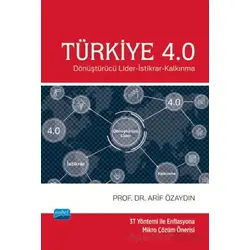 Türkiye 4.0 - Dönüştürücü Lider-İstikrar-Kalkınma - Arif Özaydın - Nobel Akademik Yayıncılık