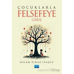 Çocuklarla Felsefeye Giriş - Özlem Pınar İvaşcu - Nobel Akademik Yayıncılık
