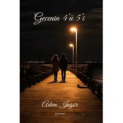 Gecenin 4’ü 5’i - Adem İngör - İkinci Adam Yayınları