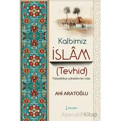 Kalbimiz İslam (Tevhid) - Ahi Aratoğlu - İkinci Adam Yayınları