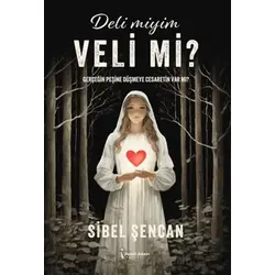 Deli Miyim Veli Mi? - Sibel Şencan - İkinci Adam Yayınları