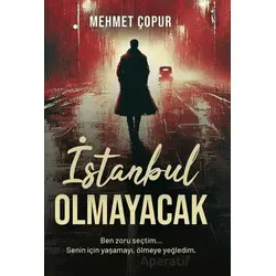 İstanbul Olmayacak - Mehmet Çopur - İkinci Adam Yayınları