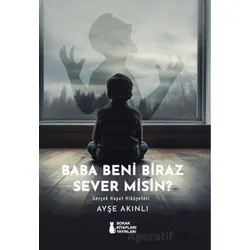 Baba Beni Biraz Sever Misin? - Ayşe Akınlı - Sokak Kitapları Yayınları