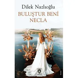 Buluştur Beni Necla - Dilek Nazlıoğlu - Dorlion Yayınları