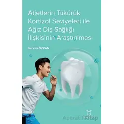 Atletlerin Tükürük Kortizol Seviyeleri İle Ağız Diş Sağlığı İlişkisinin Araştırılması