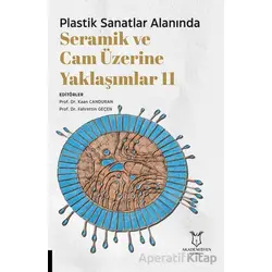 Plastik Sanatlar Alanında Seramik ve Cam Üzerine Yaklaşımlar 11 - Kolektif - Akademisyen Kitabevi