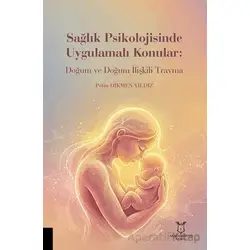 Sağlık Psikolojisinde Uygulamalı Konular: Doğum ve Doğum İlişkili Travma