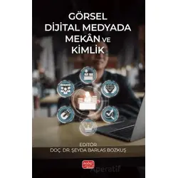 Görsel Dijital Medyada Mekân ve Kimlik - Kolektif - Nobel Bilimsel Eserler
