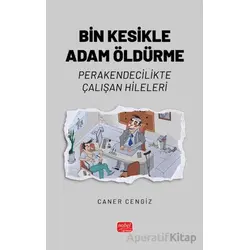 Bin Kesikle Adam Öldürme - Caner Cengiz - Nobel Bilimsel Eserler