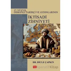 17. Yüzyıl Osmanlı Tarihçi ve Aydınlarının İktisadi Zihniyeti
