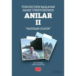 Tunceli’den Başlayan Hayat Yürüyüşümde Anılar II (Hatıram Olsun)