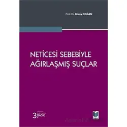Neticesi Sebebiyle Ağırlaşmış Suçlar - Koray Doğan - Adalet Yayınevi