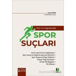 Teori ve Uygulamada Spor Suçları - Eyüp Kara - Adalet Yayınevi