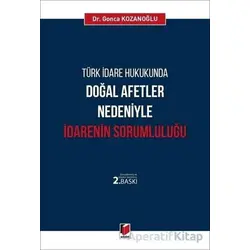 Türk İdare Hukukunda Doğal Afetler Nedeniyle İdarenin Sorumluluğu