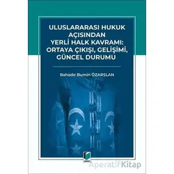 Uluslararası Hukuk Açısından Yerli Halk Kavramı: Ortaya Çıkışı, Gelişimi, Güncel Durumu