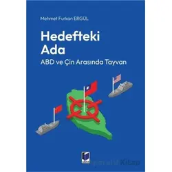 Hedefteki Ada: ABD ve Çin Arasında Tayvan - Mehmet Furkan Ergül - Adalet Yayınevi