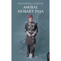 Hayatımdan Kesitler - Amiral Hobart Paşa - Dorlion Yayınları