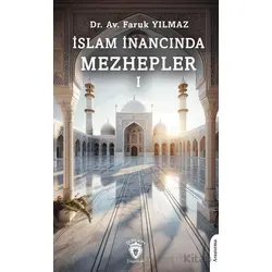İslam İnancında Mezhepler - I - Faruk Yılmaz - Dorlion Yayınları