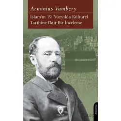 İslam’ın 19. Yüzyılda Kültürel Tarihine Dair Bir İnceleme - Arminius Vambery - Dorlion Yayınları