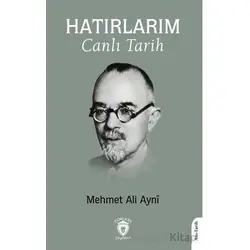 Hatırlarım Canlı Tarih - Mehmet Ali Ayni - Dorlion Yayınları