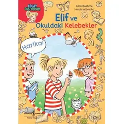 Elif ve Okuldaki Kelebekler-Kolay Okuyorum - Julia Boehme - İş Bankası Kültür Yayınları