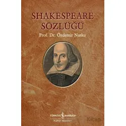 Shakespeare Sözlüğü - Özdemir Nutku - İş Bankası Kültür Yayınları