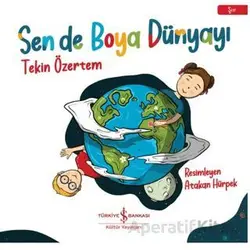 Sen de Boya Dünyayı - Tekin Özertem - İş Bankası Kültür Yayınları