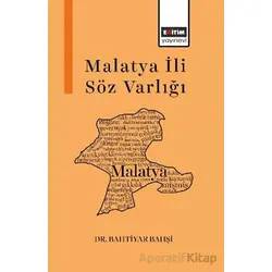 Malatya İli Söz Varlığı - Bahtiyar Bahşi - Eğitim Yayınevi - Bilimsel Eserler