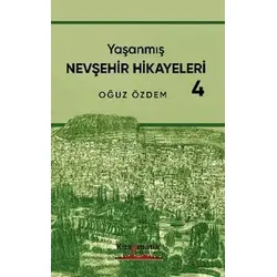 Yaşanmış Nevşehir Hikayeleri - 4 - Oğuz Özdem - Kitapmatik Yayınları